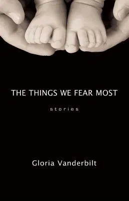 The Things We Fear Most: Stories