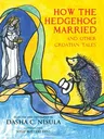 How the Hedgehog Married: And Other Croatian Fairy Tales