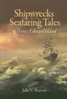 Shipwrecks & Seafaring Tales of Prince Edward Island