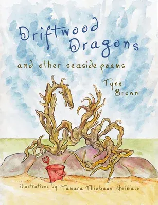 Driftwood Dragons: And Other Seaside Poems