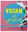 Vegan Al Fresco: Happy & Healthy Recipes for Picnics, Barbecues & Outdoor Dining