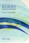 Ecology and Social Work: Toward a New Paradigm