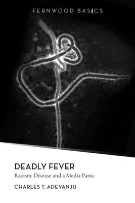 Deadly Fever: Racism, Disease and a Media Panic