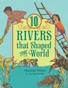 10 Rivers That Shaped the World