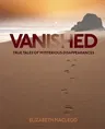 Vanished: True Tales of Mysterious Disappearances