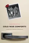 Cold War Comforts: Canadian Women, Child Safety, and Global Insecurity