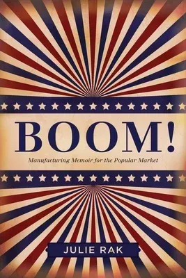 Boom!: Manufacturing Memoir for the Popular Market