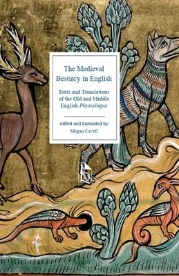 The Medieval Bestiary in English: Texts and Translations of the Old and Middle English Physiologus