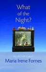 What of the Night?: Selected Plays