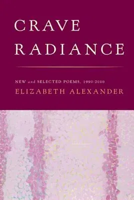 Crave Radiance: New and Selected Poems 1990-2010