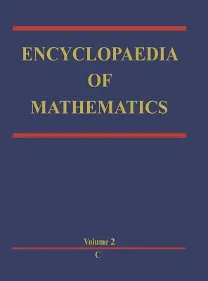 Encyclopaedia of Mathematics: C an Updated and Annotated Translation of the Soviet 'Mathematical Encyclopaedia' (1988)