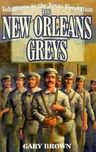 Volunteers in the Texas Revolution: The New Orleans Greys