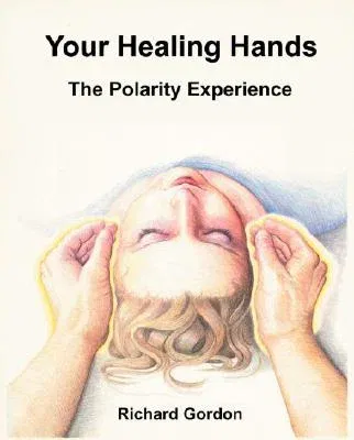 Your Healing Hands: The Polarity Experience