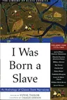 I Was Born a Slave: An Anthology of Classic Slave Narratives: 1772-1849volume 1 (Revised)