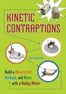 Kinetic Contraptions: Build a Hovercraft, Airboat, and More with a Hobby Motor