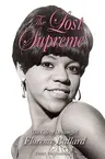 The Lost Supreme: The Life of Dreamgirl Florence Ballard