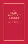 The Star-Spangled Banner: A Handbook of History & Etiquette