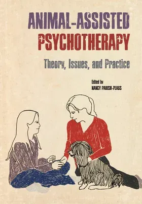 Animal-Assisted Psychotherapy: Theory, Issues, and Practice