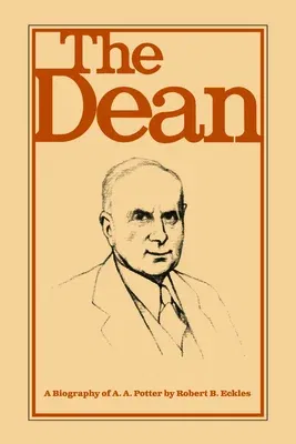 The Dean: A Biography of A.A. Potter