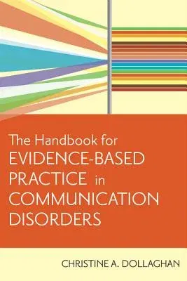 The Handbook for Evidence-Based Practice in Communication Disorders