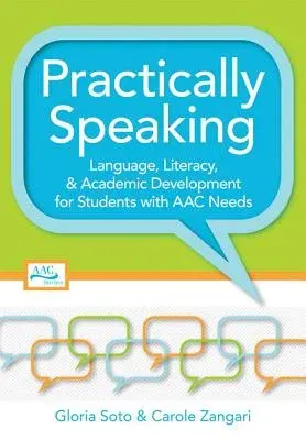 Practically Speaking: Language, Literacy, and Academic Development for Students with AAC Needs