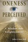 Oneness Perceived: A Window Into Enlightenment