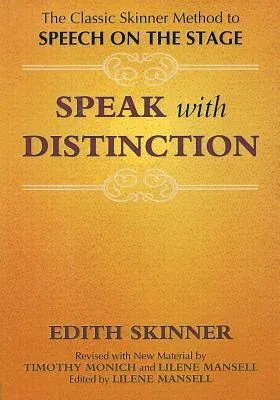 Speak with Distinction: The Classic Skinner Method to Speech on the Stage (2007)