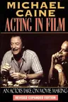 Acting in Film: An Actor's Take on Movie Making (Revised & Expanded)