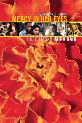 Mercy in Her Eyes: The Films of Mira Nair