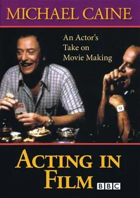 Acting in Film: An Actor's Take on Movie Making