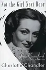 Not the Girl Next Door: Joan Crawford, a Personal Biography