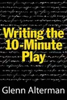 Writing the Ten-Minute Play: A Book for Playwrights and Actors Who Want to Write Plays