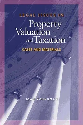 Legal Issues in Property Valuation and Taxation: Cases and Materials