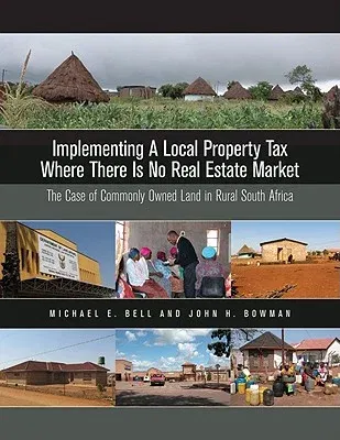 Implementing a Local Property Tax Where There Is No Real Estate Market: The Case of Commonly Owned Land in Rural South Africa