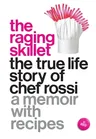 The Raging Skillet: The True Life Story of Chef Rossi