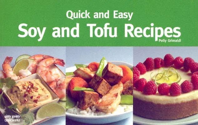 Quick and Easy Soy and Tofu Recipes