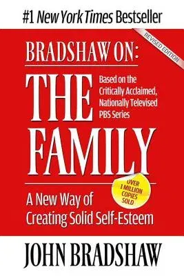 Bradshaw On: The Family: A New Way of Creating Solid Self-Esteem (Revised)