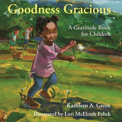 Goodness Gracious: A Gratitude Book for Children