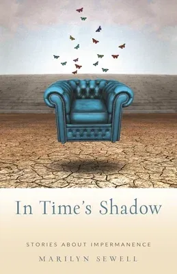 In Time's Shadow: Stories about Impermanence