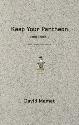 Keep Your Pantheon (and School): Two Unrelated Plays