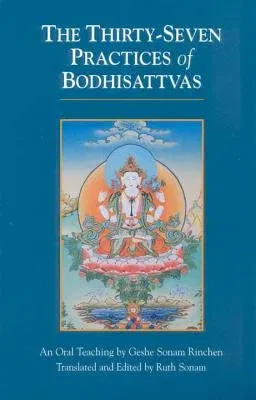 The Thirty-Seven Practices of Bodhisattvas: An Oral Teaching (USA)