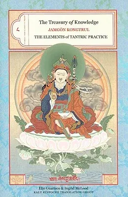 The Treasury of Knowledge: Book Eight, Part Three: The Elements of Tantric Practice