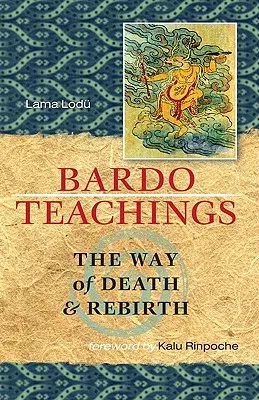 Bardo Teachings: The Way of Death and Rebirth (Revised)