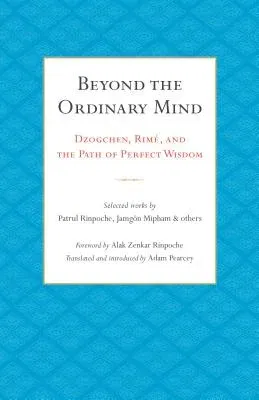 Beyond the Ordinary Mind: Dzogchen, Rimé, and the Path of Perfect Wisdom