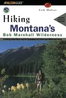 Hiking Montana's Bob Marshall Wilderness: Including Jewel Basin and the Scapegoat and Great Bear Wilderness Areas