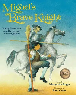 Miguel's Brave Knight: Young Cervantes and His Dream of Don Quixote