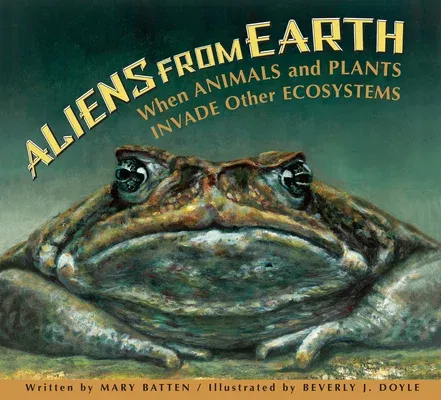 Aliens from Earth: When Animals and Plants Invade Other Ecosystems (Revised)