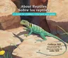 About Reptiles / Sobre Los Reptiles: A Guide for Children / Una Guía Para Niños (Bilingual)