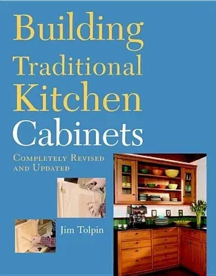 Building Traditional Kitchen Cabinets: Completely Revised and Updated (Revised & Updated)