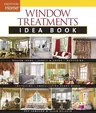 Window Treatments Idea Book: Design Ideas * Fabric & Color * Embellishing Ready